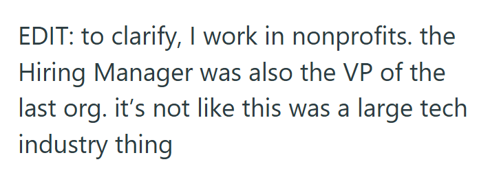 EDIT: to clarify, I work in nonprofits. the Hiring Manager was also the VP of the last org. it's not like this was a large tech industry thing