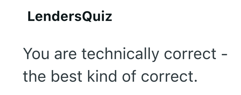 LendersQuiz You are technically correct - the best kind of correct.