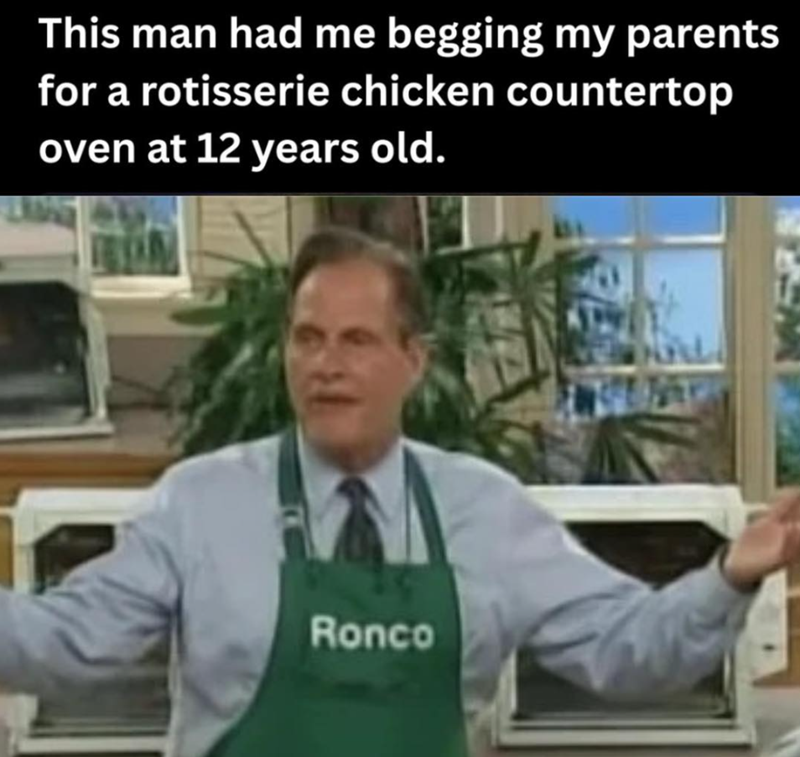 This man had me begging my parents for a rotisserie chicken countertop oven at 12 years old. Ronco