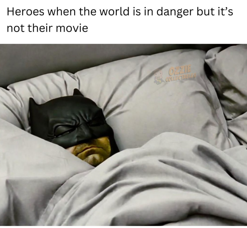 Heroes when the world is in danger but it's not their movie OZZIE COLLECTABLES