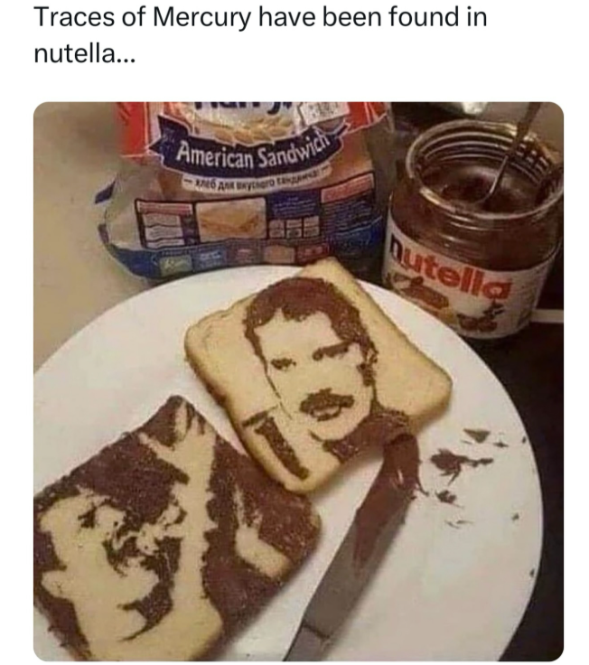 Traces of Mercury have been found in nutella... - хлеб для вкусного Ганданча American Sandwich utella