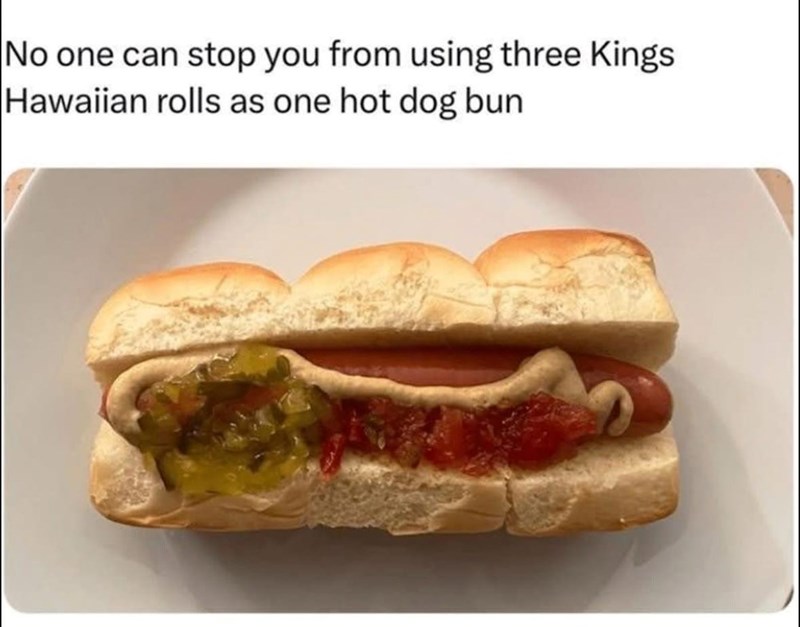 No one can stop you from using three Kings Hawaiian rolls as one hot dog bun