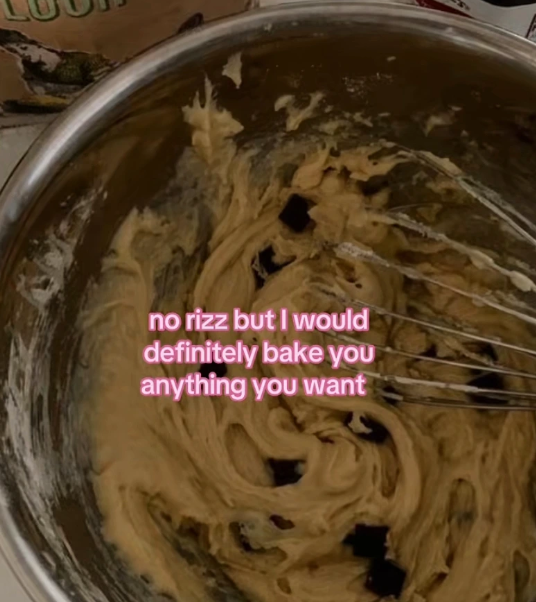 no rizz but I would definitely bake you anything you want