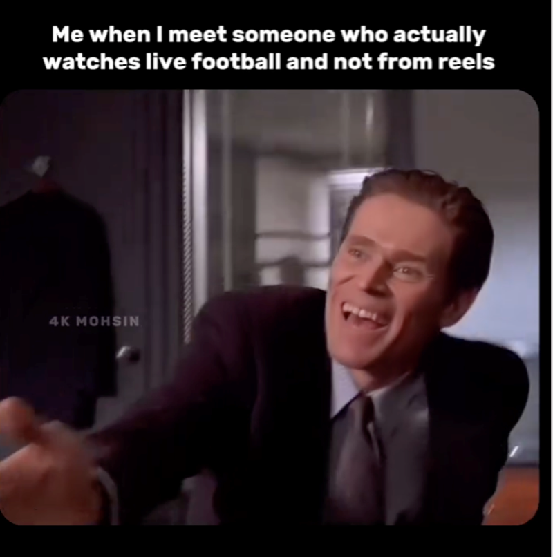 Me when I meet someone who actually watches live football and not from reels 4K MOHSIN