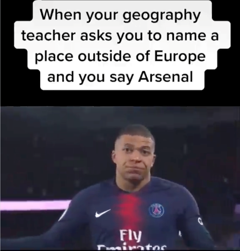 When your geography teacher asks you to name a place outside of Europe and you say Arsenal Fly Emirates