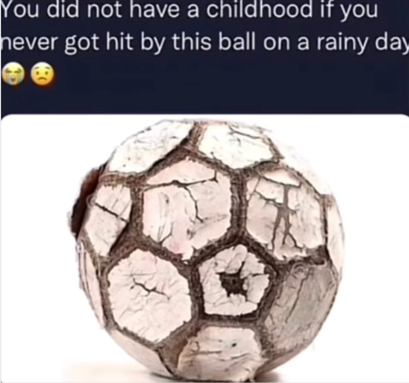 You did not have a childhood if you never got hit by this ball on a rainy day