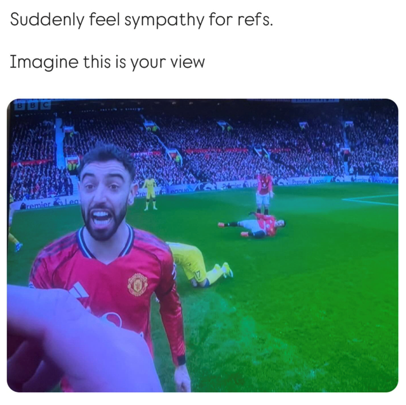 Suddenly feel sympathy for refs. Imagine this is your view BBC 2229 remier Lea Pre JX League Ket Premier Le Premier Leco 17
