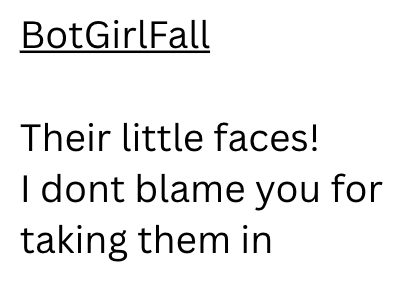 BotGirlFall Their little faces! I dont blame you for taking them in
