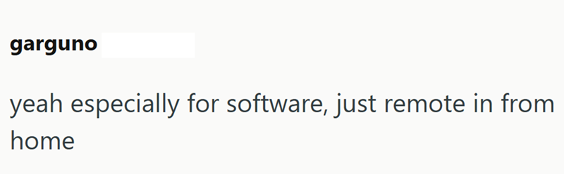 garguno yeah especially for software, just remote in from home
