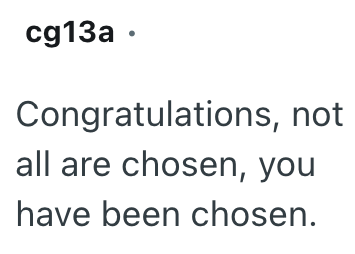 cg13a. Congratulations, not all are chosen, you have been chosen.