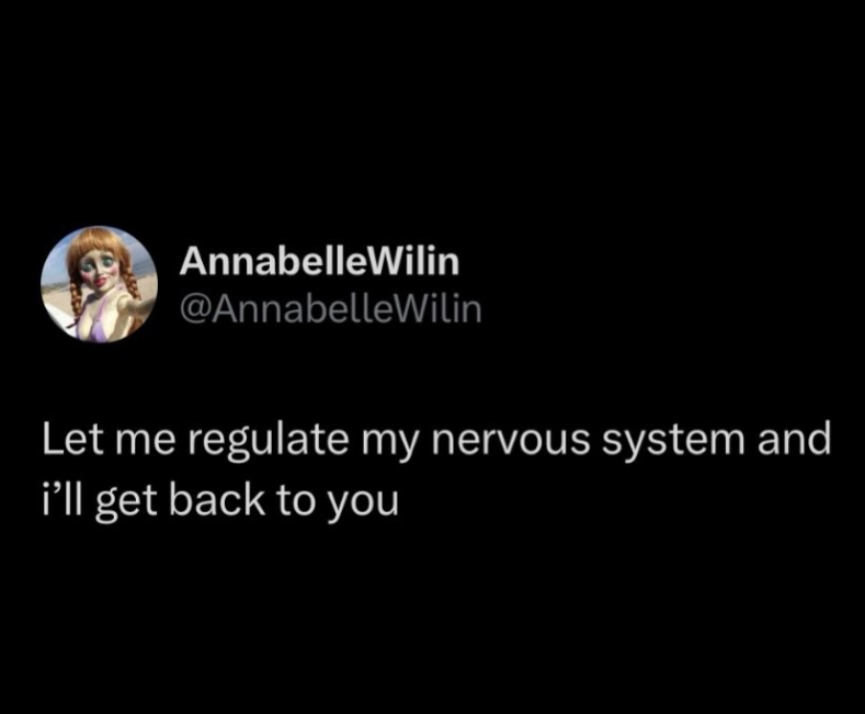 AnnabelleWilin @AnnabelleWilin Let me regulate my nervous system and i'll get back to you