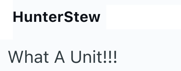 HunterStew What A Unit!!!