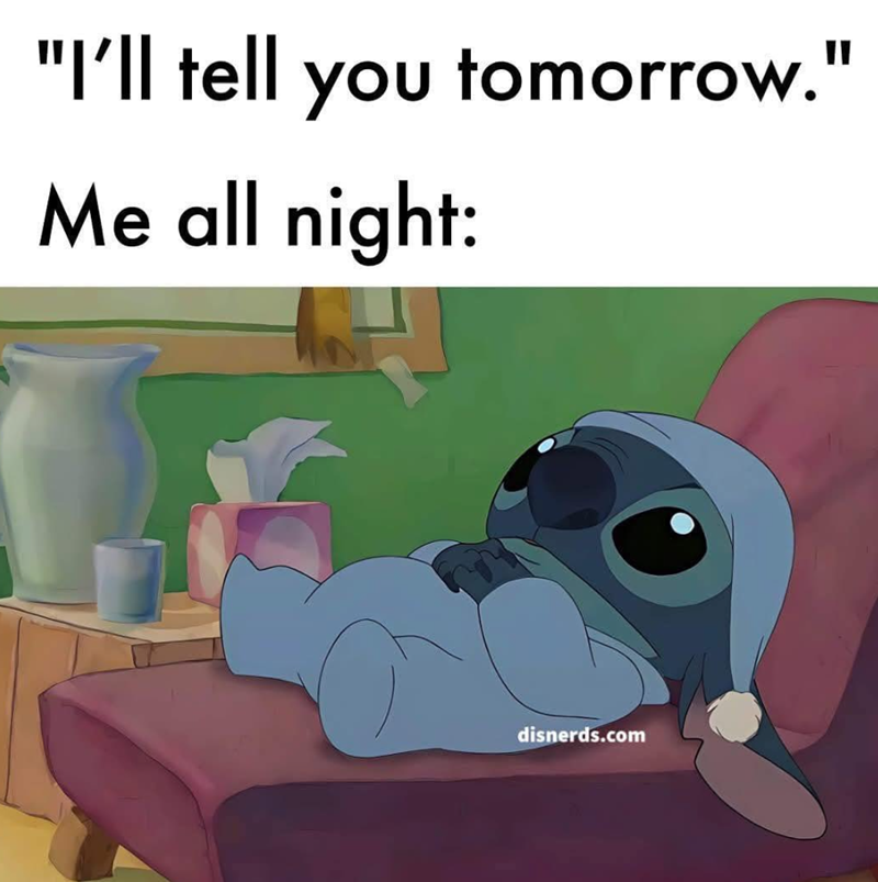 "I'll tell you tomorrow." Me all night: disnerds.com