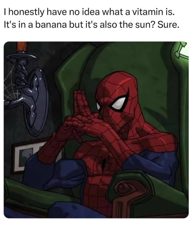 I honestly have no idea what a vitamin is. It's in a banana but it's also the sun? Sure.