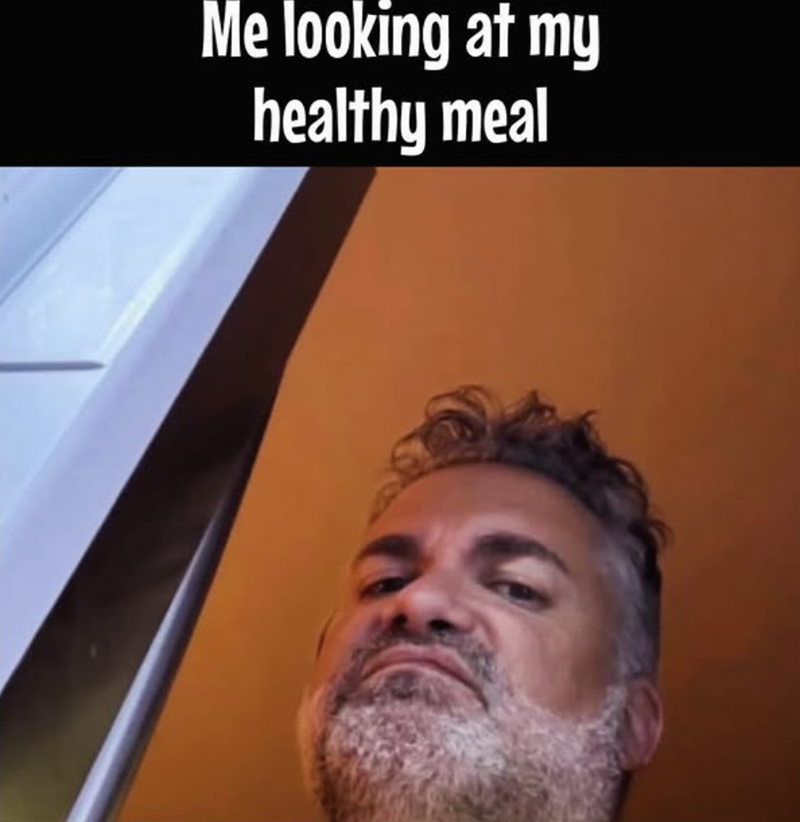 Me looking at my healthy meal