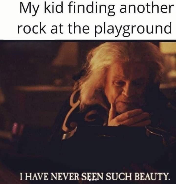 My kid finding another rock at the playground I HAVE NEVER SEEN SUCH BEAUTY.