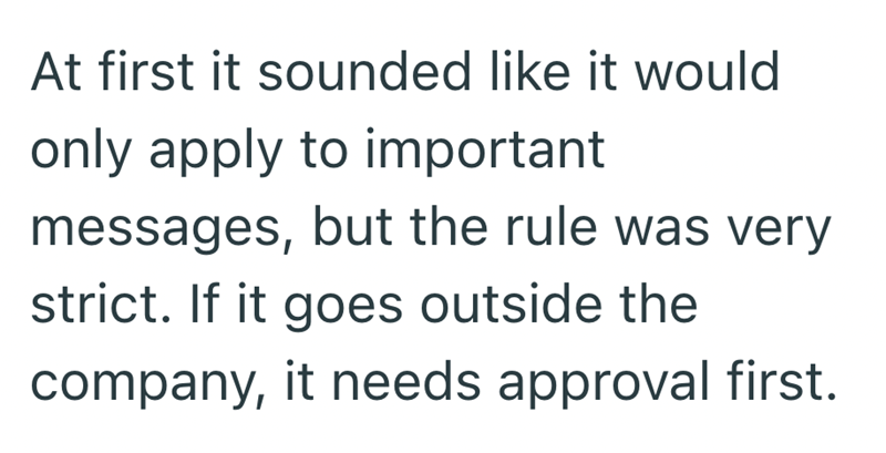 At first it sounded like it would only apply to important messages, but the rule was very strict. If it goes outside the company, it needs approval first.