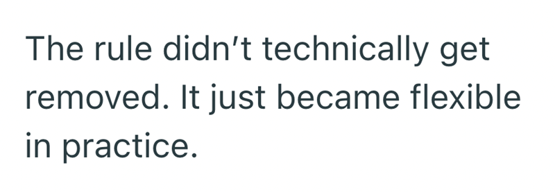 The rule didn't technically get removed. It just became flexible in practice.
