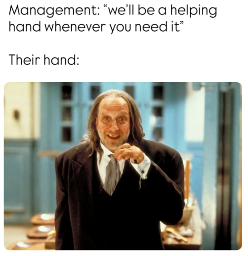 Management: "we'll be a helping hand whenever you need it" Their hand: