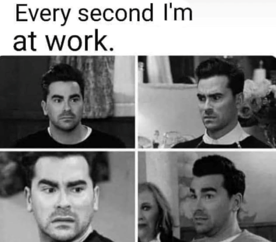 Every second I'm at work.