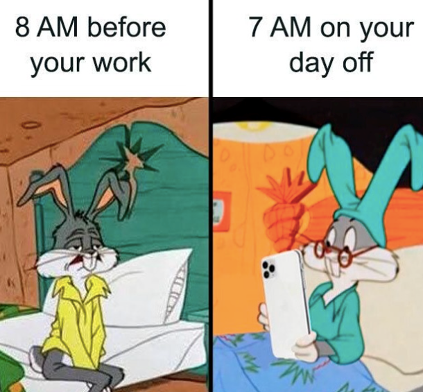 8 AM before your work 7 AM on your day off