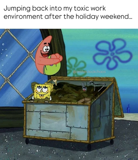 Jumping back into my toxic work environment after the holiday weekend... Contheclockchaos