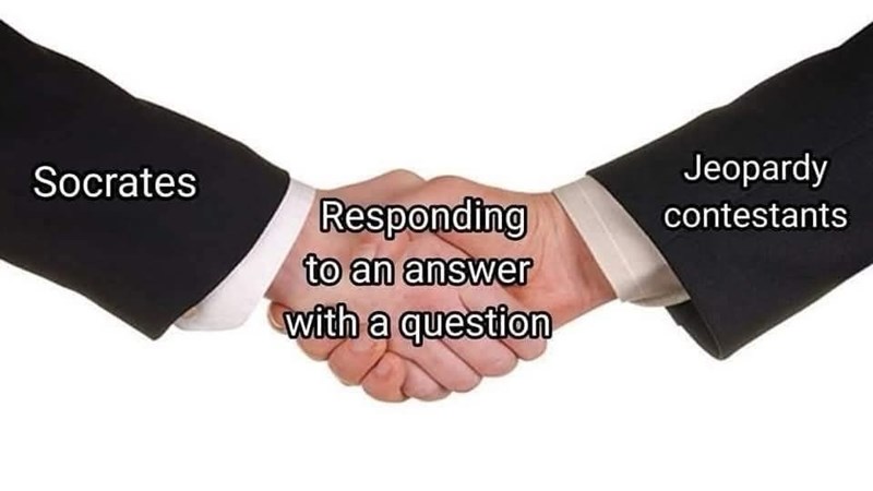 Socrates Responding to an answer with a question Jeopardy contestants