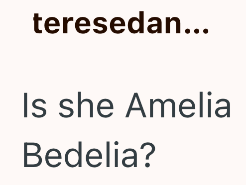 teresedan... Is she Amelia Bedelia?