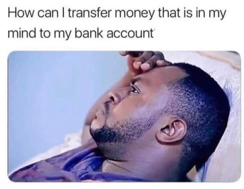 How can I transfer money that is in my mind to my bank account