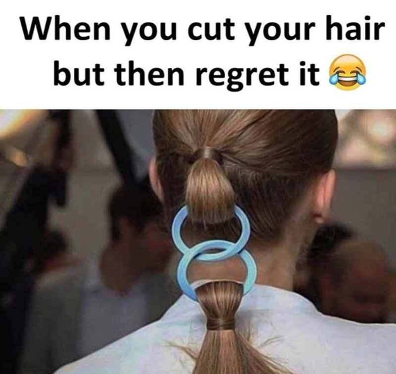 When you cut your hair but then regret it