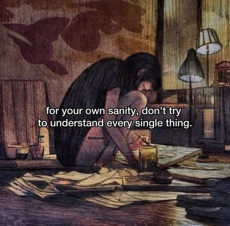 for your own sanity, don't try to understand every single thing. @sceezee