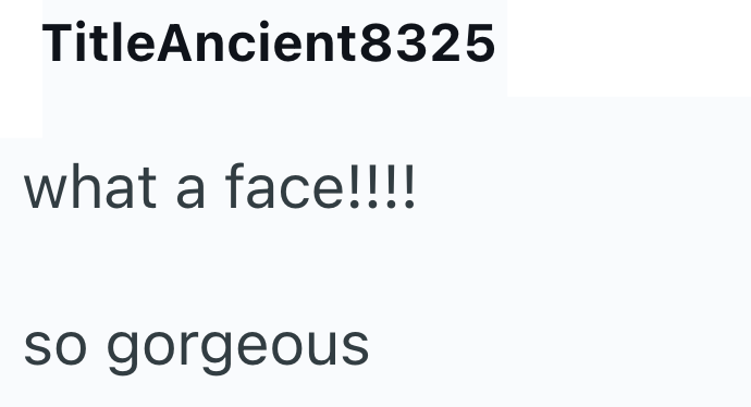 TitleAncient8325 what a face!!!! so gorgeous