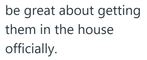 be great about getting them in the house officially.