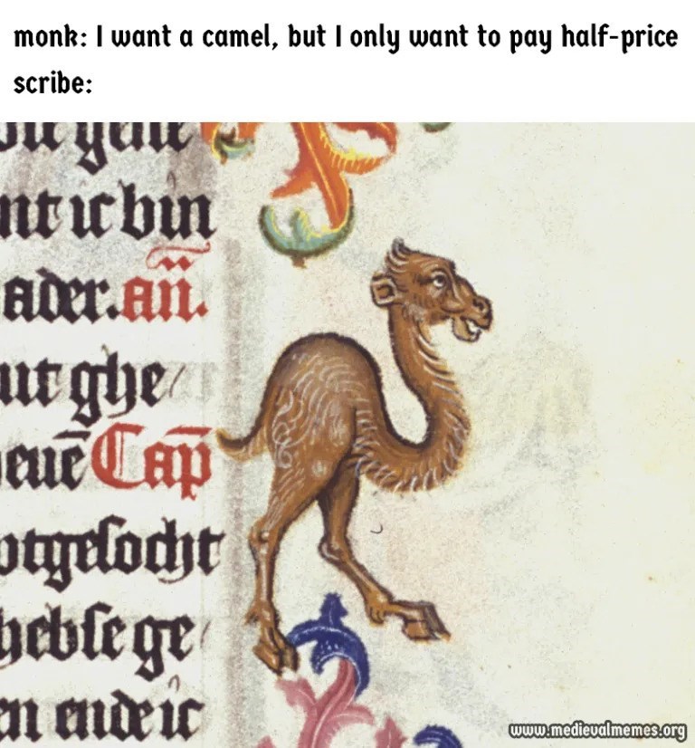 monk: I want a camel, but I only want to pay half-price scribe: བ་་་ nticbin ader.an. ut ghe cue Cap otgefocht heblege En andeic 2 www.medievalmemes.org