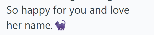 So happy for you and love her name.