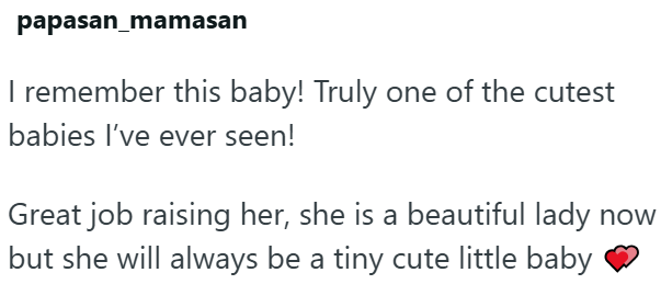 papasan_mamasan I remember this baby! Truly one of the cutest babies I've ever seen! Great job raising her, she is a beautiful lady now but she will always be a tiny cute little baby