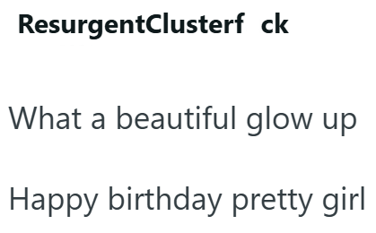 ResurgentClusterf ck What a beautiful glow up Happy birthday pretty girl