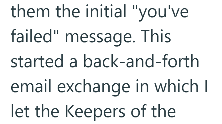 them the initial "you've failed" message. This started a back-and-forth email exchange in which I let the Keepers of the