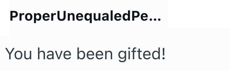 ProperUnequaled Pe... You have been gifted!