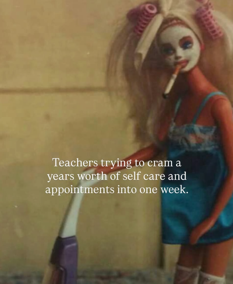 Teachers trying to cram a years worth of self care and appointments into one week.