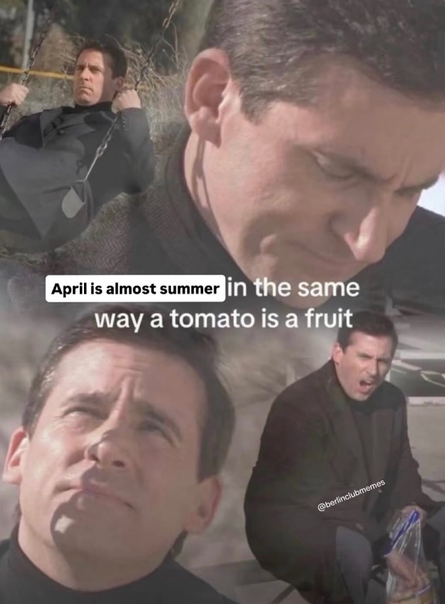April is almost summer in the same way a tomato is a fruit @berlinclubmemes