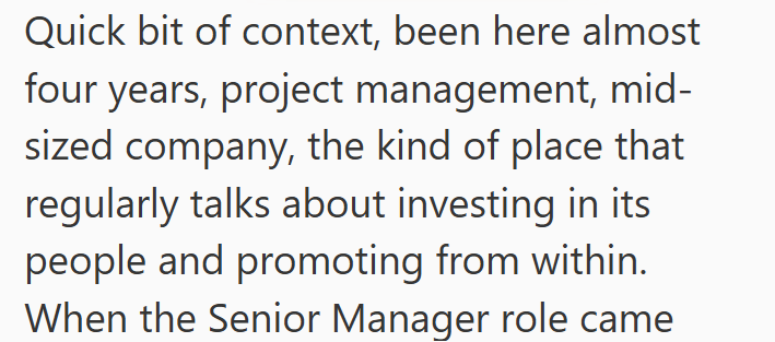 Quick bit of context, been here almost four years, project management, mid- sized company, the kind of place that regularly talks about investing in its people and promoting from within. When the Senior Manager role came