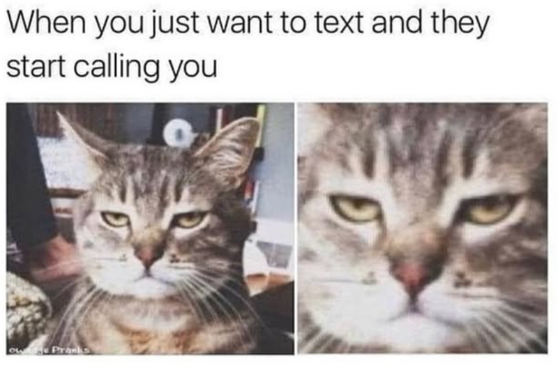 When you just want to text and they start calling you owne Pranks D