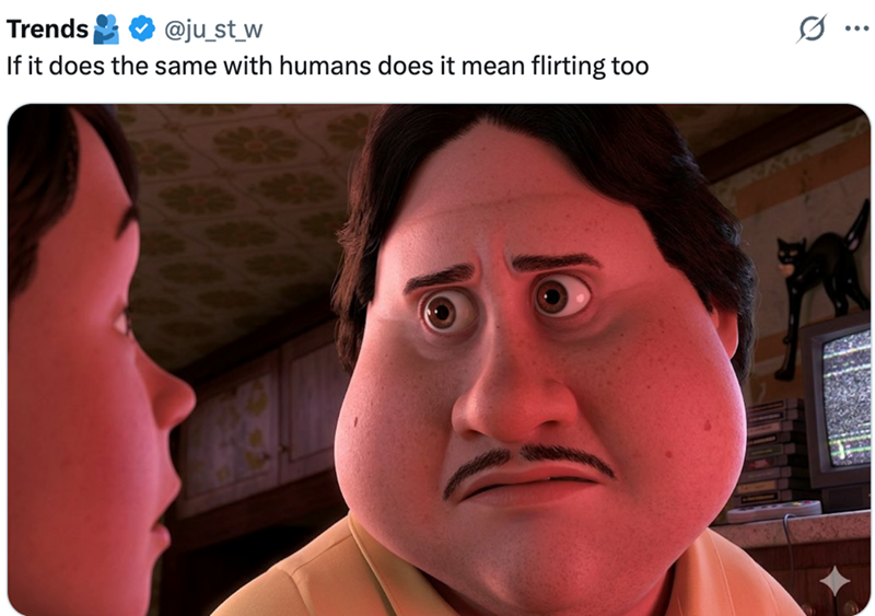 Trends @ju_st_w If it does the same with humans does it mean flirting too Q