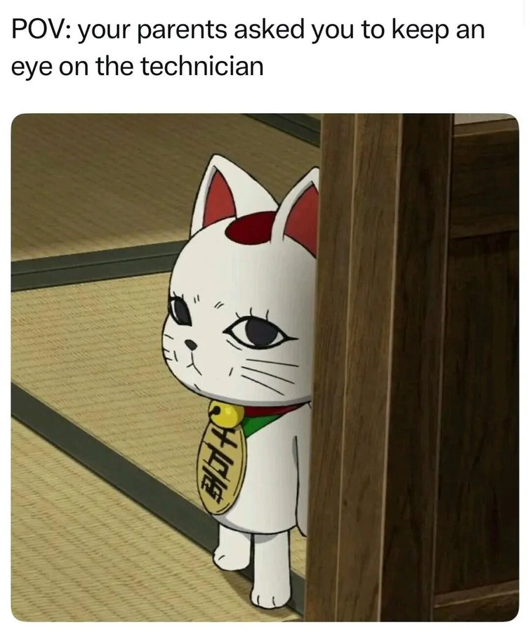 POV: your parents asked you to keep an eye on the technician