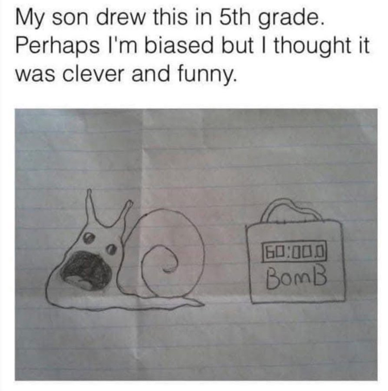 My son drew this in 5th grade. Perhaps I'm biased but I thought it was clever and funny. 60:00.0 BomB