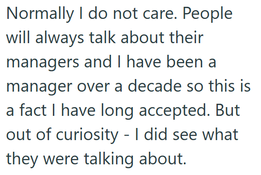 Normally I do not care. People will always talk about their managers and I have been a manager over a decade so this is a fact I have long accepted. But out of curiosity - I did see what they were talking about.