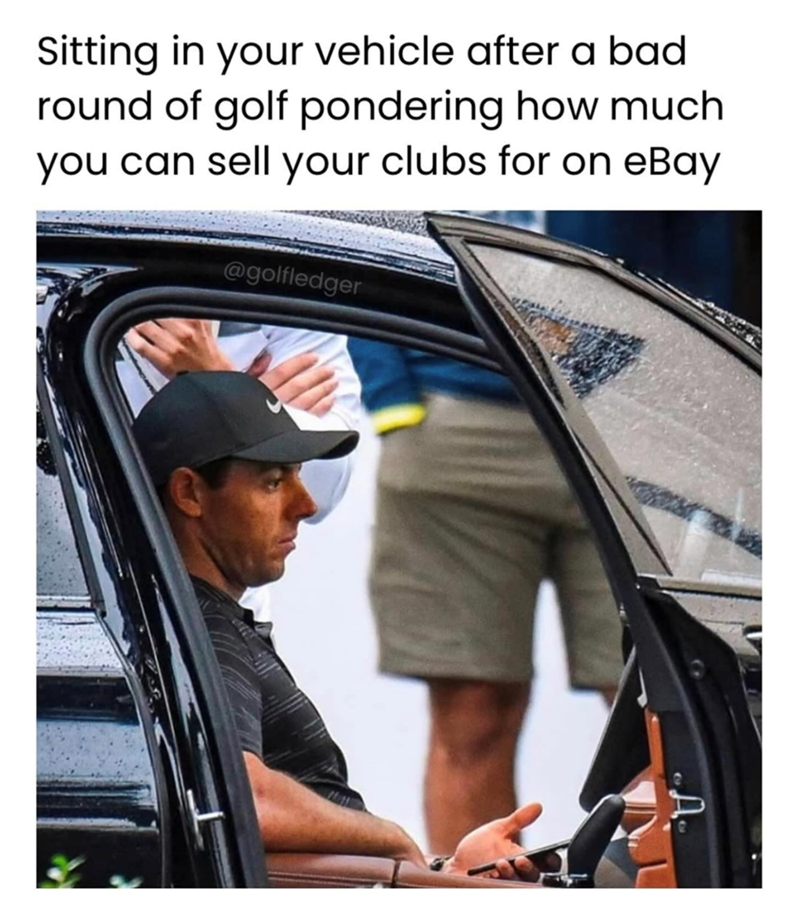 Sitting in your vehicle after a bad round of golf pondering how much you can sell your clubs for on eBay @golfledger ·A·