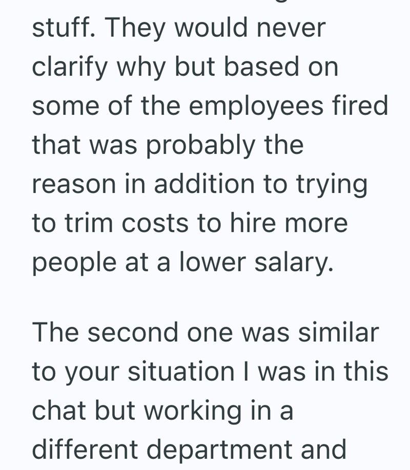 stuff. They would never clarify why but based on some of the employees fired that was probably the reason in addition to trying to trim costs to hire more people at a lower salary. The second one was similar to your situation I was in this chat but working in a different department and