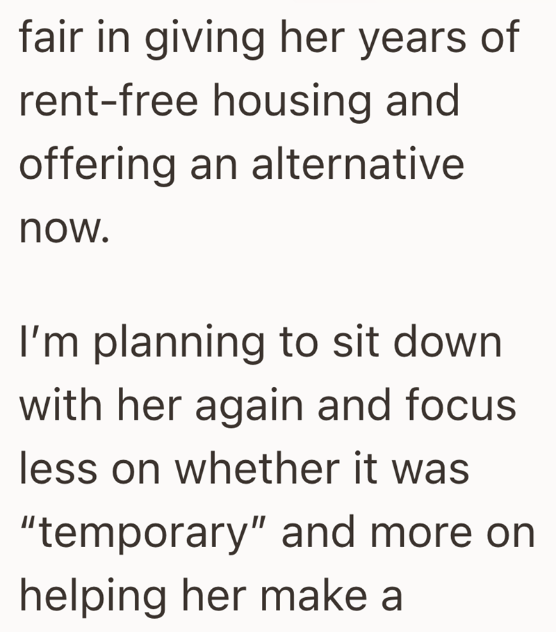 fair in giving her years of rent-free housing and offering an alternative now. I'm planning to sit down with her again and focus less on whether it was "temporary" and more on helping her make a